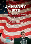 دانلود کتاب January 1973 : Watergate, Roe v. Wade, Vietnam, and the month that changed America forever – ژانویه 1973:...