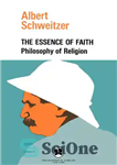 دانلود کتاب The Essence of Faith: Philosophy of Religion – جوهر ایمان: فلسفه دین