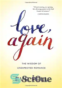 دانلود کتاب Love, again : the wisdom of unexpected romance – عشق، دوباره: حکمت عاشقانه غیرمنتظره