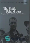دانلود کتاب The Battle Behind Bars: Navy and Marine POWS in the Vietnam War: Navy and Marine POWS in the...