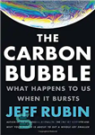 دانلود کتاب The Carbon Bubble: What Happens to Us When It Bursts – حباب کربن: وقتی می ترکد چه اتفاقی...
