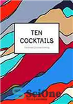 دانلود کتاب Ten cocktails : the art of convivial drinking – ده کوکتل: هنر نوشیدنی دلپذیر