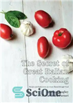 دانلود کتاب The Secret of Great Italian Cooking: Recipes and Reflections of a Love Shared Through Food 2015 – راز...