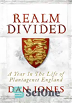 دانلود کتاب Realm Divided: A Year in the Life of Plantagenet England – Realm Divided: A Year in the Life...