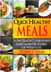 دانلود کتاب Quick Healthy Meals: An Eating Healthy Cookbook with Low Calorie Diet Recipes for Weight Loss – وعده های...