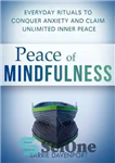 دانلود کتاب Peace of Mindfulness: Everyday Rituals to Conquer Anxiety and Claim Unlimited Inner Peace – آرامش ذهن آگاهی: تشریفات...