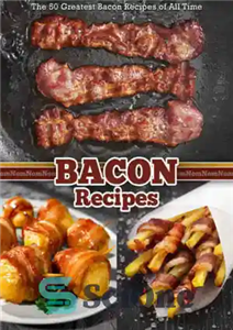 دانلود کتاب Greatest Bacon Recipes of All Time بهترین دستور العمل های بیکن در تمام دوران 