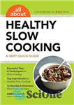 دانلود کتاب All About Healthy Slow Cooking: A Very Quick Guide – همه چیز درباره آشپزی آهسته سالم: راهنمای بسیار...