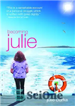 دانلود کتاب Becoming Julie: My Incredible Journey – جولی شدن: سفر باورنکردنی من