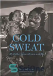 دانلود کتاب Cold sweat : my father James Brown and me – عرق سرد: پدرم جیمز براون و من