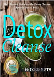 دانلود کتاب Detox Cleanse: The Ultimate Guide on the Detoxification: Cleansing Your Body for Weight Loss with the Detox Cleanse...