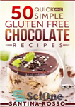 دانلود کتاب 50 Quick and Simple Gluten FREE Chocolate Recipes – 50 دستور العمل سریع و ساده شکلات بدون گلوتن