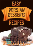 دانلود کتاب Cookbook: Easy Persian Desserts Recipes. How to Make Delicious Persian Desserts – کتاب آشپزی: طرز تهیه دسرهای ایرانی...