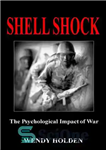 دانلود کتاب Shell Shock: The Psychological Impact of War – شل شوک: تأثیر روانی جنگ