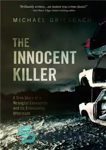 دانلود کتاب The Innocent Killer: A true story of a wrongful conviction and tts astonishing aftermath – قاتل بی گناه:...