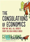 دانلود کتاب The consolations of economics : how we will all benefit from the new world order – تسلی اقتصاد:...