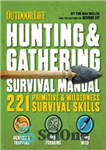 دانلود کتاب Outdoor Life: Hunting & Gathering Survival Manual: 221 Primitive & Wilderness Survival Skills – زندگی در فضای باز:...