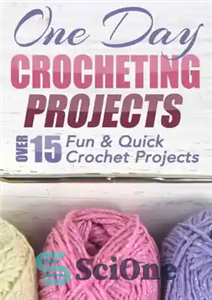 دانلود کتاب One Day Crocheting Projects Over 15 Fun Quick Crochet پروژه های یک روزه قلاب بافی 