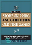 دانلود کتاب The art of stone skipping and other fun old-time games : stoopball, jacks, string games, coin flipping, line...