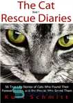 دانلود کتاب The Cat Rescue Diaries: 56 True Life Stories of Cats Who Found Their Forever Homes, and the People...