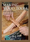 دانلود کتاب Making Wood Tools with John Wilson: Traditional Woodworking Tools You Can Make in Your Own Shop 2nd Edition...