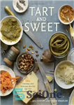 دانلود کتاب Tart and Sweet : 101 Canning and Pickling Recipes for the Modern Kitchen – تارت و شیرین: 101...