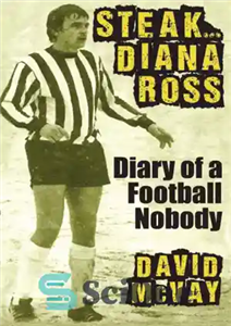 دانلود کتاب Steak– Diana Ross : diary of a football nobody – استیک– دایانا راس: دفتر خاطرات یک هیچکس فوتبالی