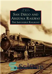 دانلود کتاب San Diego and Arizona Railway: The Impossible Railroad – راه‌آهن سن دیگو و آریزونا: راه‌آهن غیرممکن