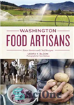 دانلود کتاب Washington Food Artisans: Farm Stories and Chef Recipes – صنعتگران غذا واشنگتن: داستان های مزرعه و دستور العمل...