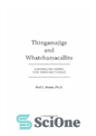 دانلود کتاب Thingamajigs and Whatchamacallits: Unfamiliar Terms for Familiar Things – Thingamajigs و Whatchamacallits: اصطلاحات ناآشنا برای چیزهای آشنا