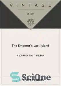 دانلود کتاب The Emperor’s Last Island: A Journey to St. Helena – آخرین جزیره امپراطور: سفری به سنت هلنا