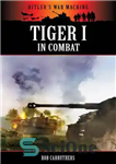 دانلود کتاب Tiger I in Combat – ببر اول در مبارزه