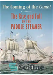 دانلود کتاب The coming of the Comet : the rise and fall of the paddle steamer – آمدن ستاره دنباله...