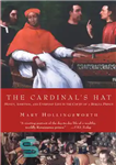 دانلود کتاب The Cardinal’s Hat: Money, Ambition, and Housekeeping in a Renaissance Court – کلاه کاردینال: پول، جاه طلبی و...