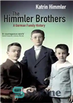 دانلود کتاب The Himmler Brothers, A German Family History – برادران هیملر، تاریخچه خانواده آلمانی