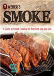 دانلود کتاب Weber’s Smoke: A Guide to Smoke Cooking for Everyone and Any Grill – دود وبر: راهنمای آشپزی دودی...