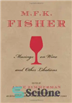 دانلود کتاب M.F.K. Fisher : musings on wine and other libations – MFK Fisher: تامل در مورد شراب و سایر...