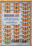 دانلود کتاب Ordering life : Karl Jordan and the naturalist tradition – نظم دادن به زندگی: کارل جردن و سنت...