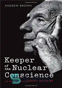 دانلود کتاب Keeper of the nuclear conscience : the life and work of Joseph Rotblat – حافظ وجدان هسته ای:...