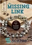 دانلود کتاب The Missing Link: From Basic to Beautiful Wirework Jewelry – حلقه گمشده: از جواهرات اولیه تا زیبا
