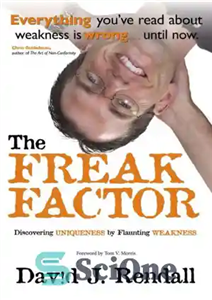 دانلود کتاب The Freak Factor : Discovering Uniqueness by Flaunting Weakness – The Freak Factor: کشف منحصربه‌فرد بودن با نشان...