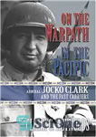 دانلود کتاب On the Warpath in the Pacific : Admiral Jocko Clark and the Fast Carriers – در مسیر جنگی...