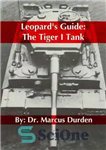 دانلود کتاب Leopard’s Guide The Tiger I Tank – راهنمای پلنگ تانک ببر I