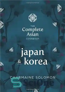 دانلود کتاب The Complete Asian Cookbook Series: Japan & Korea – مجموعه کامل کتاب‌های آشپزی آسیایی: ژاپن و کره