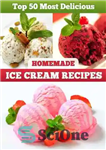 دانلود کتاب Most Delicious Homemade Ice Cream Recipes – خوشمزه ترین دستور العمل های بستنی خانگی