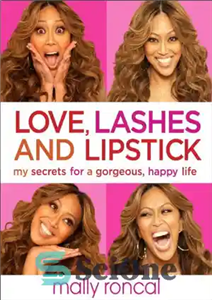 دانلود کتاب Love, lashes, and lipstick : my secrets for a gorgeous, happy life – عشق، مژه و رژ لب:...