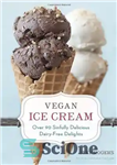 دانلود کتاب Vegan ice cream : over 90 sinfully delicious dairy-free delights – بستنی وگان: بیش از 90 غذای خوشمزه...