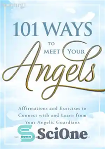 دانلود کتاب 101 Ways to Meet Your Angels Affirmations and Exercises Connect with Learn from Angelic Guardians 