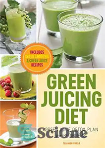 دانلود کتاب Green juicing diet : green juice detox plan for beginners : includes green smoothies and green juice recipes...