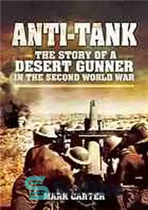 دانلود کتاب Anti tank : the story of a desert gunner in the Second World War – ضد تانک: داستان...